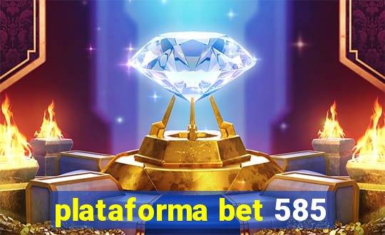 plataforma bet 585